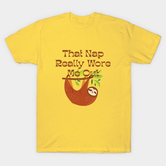 Sloth That Nap Really Wore Me Out T-Shirt by blueavocado